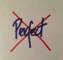 Let go of perfectionism